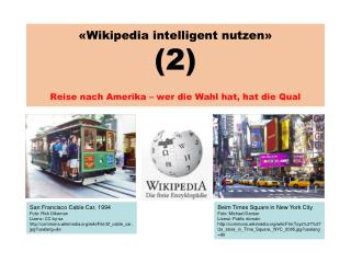 «Wikipedia intelligent nutzen» (2) Reise nach Amerika – wer die Wahl hat, hat die Qual