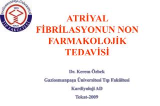 ATRİYAL FİBRİLASYONUN NON FARMAKOLOJİK TEDAVİSİ