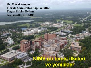 Dr. Murat Sungur Florida Universitesi Tip Fakultesi Yogun Bakim Bolumu Gainesville, FL. ABD