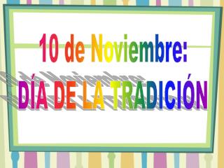 10 de Noviembre: DÍA DE LA TRADICIÓN