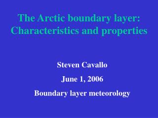 The Arctic boundary layer: Characteristics and properties