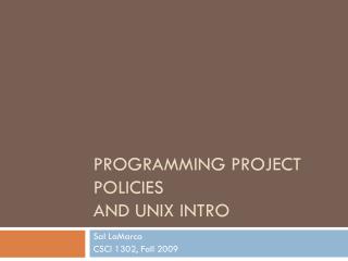 Programming Project Policies and Unix Intro