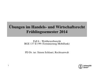 Übungen im Handels- und Wirtschaftsrecht Frühlingssemester 2014