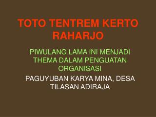 TOTO TENTREM KERTO RAHARJO