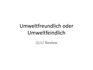 Umweltfreundlich oder Umweltfeindlich