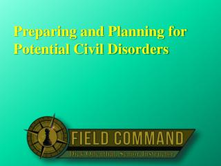 Preparing and Planning for Potential Civil Disorders