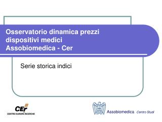 Osservatorio dinamica prezzi dispositivi medici Assobiomedica - Cer