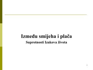 Između smijeha i plača Suprotnosti Izakova života