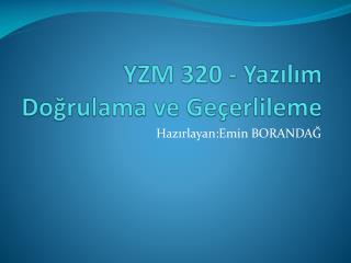 YZM 320 - Yazılım Doğrulama ve Geçerlileme