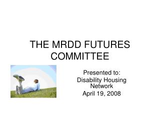 THE MRDD FUTURES COMMITTEE