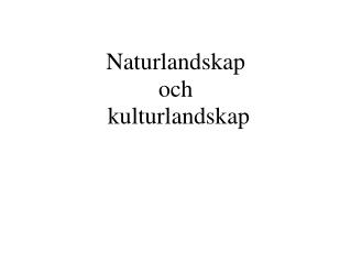 Naturlandskap och kulturlandskap