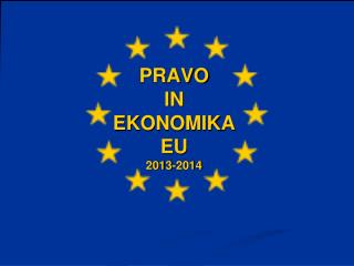 PRAVO IN EKONOMIKA EU 2013-2014