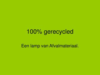 100% gerecycled