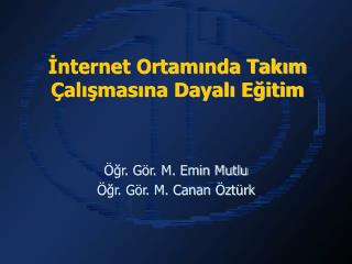 İnternet Ortamında Takım Çalışmasına Dayalı Eğitim