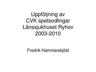 Uppföljning av CVK spetsodlingar Länssjukhuset Ryhov 2003-2010