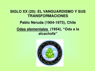 SIGLO XX (20): EL VANGUARDISMO Y SUS TRANSFORMACIONES Pablo Neruda (1904-1973), Chile