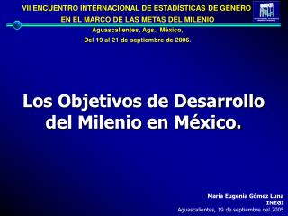 Los Objetivos de Desarrollo del Milenio en México.