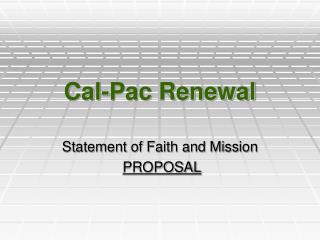 Cal-Pac Renewal