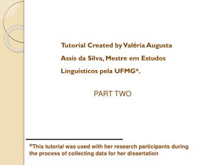 Tutorial Created by Val é ria Augusta Assis da Silva, Mestre em Estudos