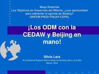 ¡Los ODM con la CEDAW y Beijing en mano! Silvia Lara