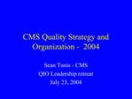CMS Quality Strategy and Organization - 2004