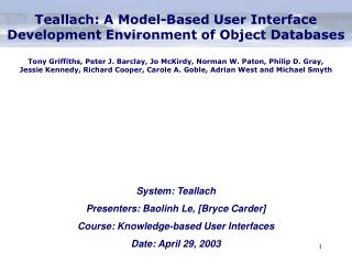 System: Teallach Presenters: Baolinh Le, [Bryce Carder] Course: Knowledge-based User Interfaces