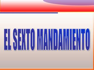 EL SEXTO MANDAMIENTO