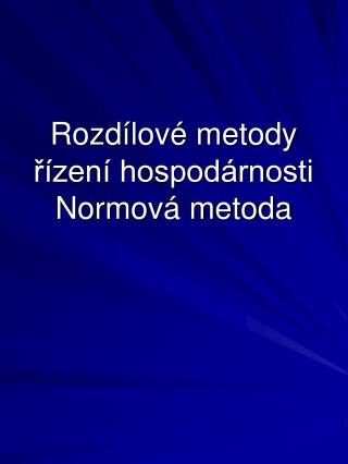 Rozdílové metody řízení hospodárnosti Normová metoda