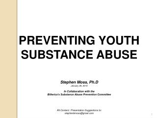 PREVENTING YOUTH SUBSTANCE ABUSE Stephen Moss, Ph.D January 26, 2010 In Collaboration with the