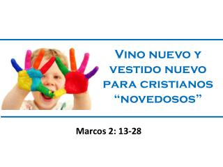 Vino nuevo y vestido nuevo para cristianos “novedosos”