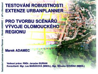 TESTOVÁNÍ ROBUSTNOSTI EXTENZE URBANPLANNER PRO TVORBU SCÉNÁŘŮ VÝVOJE OLOMOUCKÉHO REGIONU