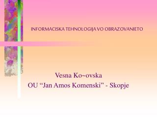 INFORMACISKA TEHNOLOGIJA VO OBRAZOVANIETO