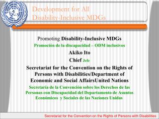 Promoting Disability-Inclusive MDGs Promoción de la discapacidad – ODM inclusivos Akiko Ito