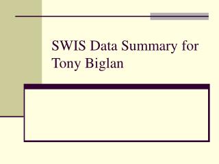 SWIS Data Summary for Tony Biglan