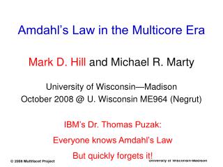 Amdahl’s Law in the Multicore Era