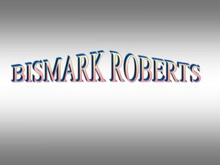 BISMARK ROBERTS