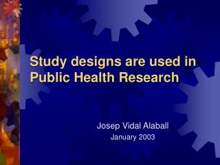 Study designs are used in Public Health Research