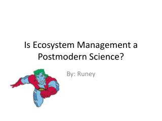 Is Ecosystem Management a Postmodern Science?