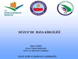 Hasan GÜVEN Çevre Yüksek Mühendisi Çevre ve Şehircilik İl Müdürü