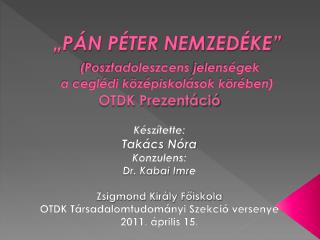 „PÁN PÉTER NEMZEDÉKE” ( Posztadoleszcens jelenségek a ceglédi középiskolások körében)