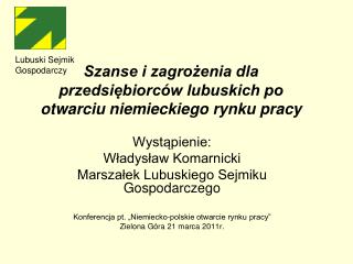 Szanse i zagrożenia dla przedsiębiorców lubuskich po otwarciu niemieckiego rynku pracy