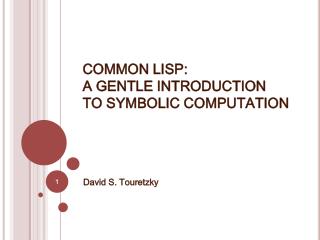 COMMON LISP: A GENTLE INTRODUCTION TO SYMBOLIC COMPUTATION
