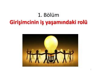 1. Bölüm Girişimcinin iş yaşamındaki rolü