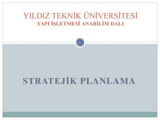 YILDIZ TEKNİK ÜNİVERSİTESİ YAPI İŞLETMESİ ANABİLİM DALI