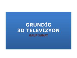 GRUNDİG 3D TELEVİZYON