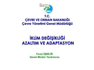 T.C. ÇEVRE VE ORMAN BAKANLIĞI Çevre Yönetimi Genel Müdürlüğü