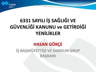 6331 SAYILI İŞ SAĞLIĞI VE GÜVENLİĞİ KANUNU ve GETİRDİĞİ YENİLİKLER