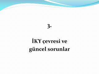 3. İKY çevresi ve güncel sorunlar