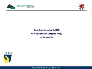 Świadczenie usług EURES w Wojewódzkim Urzędzie Pracy w Szczecinie