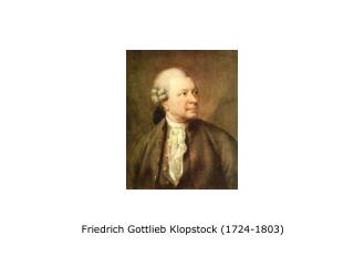 Friedrich Gottlieb Klopstock (1724-1803)